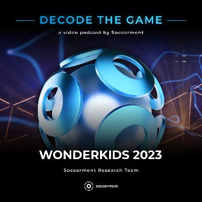 Ep. 3 - Wonderkids 2023 Ep. 3 - Wonderkids 2023