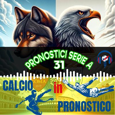 Pronostici Serie A 31 Giornata