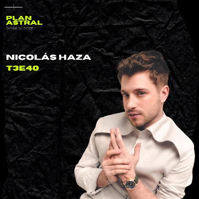 NICOLÁS HAZA // PLAN ASTRAL T3E40 NICOLÁS HAZA // PLAN ASTRAL T3E40