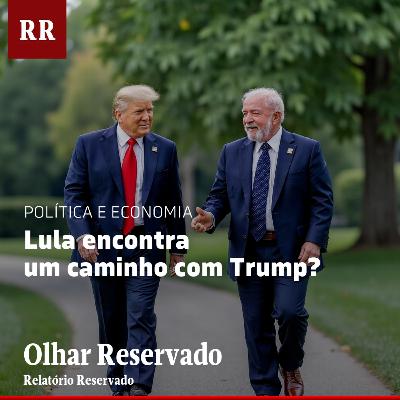 Lula encontra um caminho com Trump? | RR