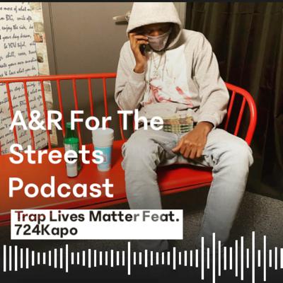 Episode 25| Trap Lives Matter Feat. @724Kapo