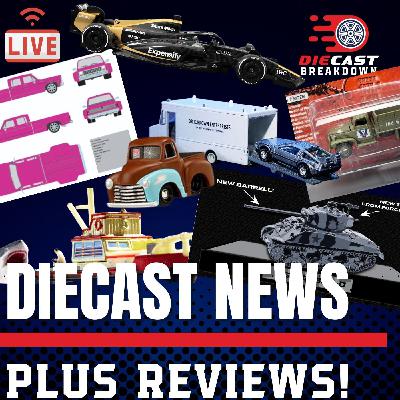 Diecast Breakdown News and Reviews LIVE! July 2025