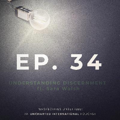 Episode 34: Understanding Discernment ft. Sara Walsh