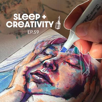 Ep 59// Sleep and Creativity
