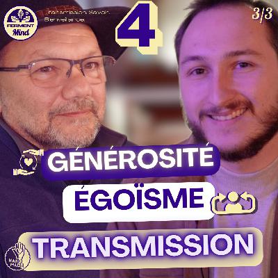 #4 GÉNÉROSITÉ, ÉGOÏSME ET TRANSMISSION : LES JEUNES DÉTIENNENT-ILS LA CLÉ DU BONHEUR ? - AVEC RUDY LAIXHAY - PARTIE 3