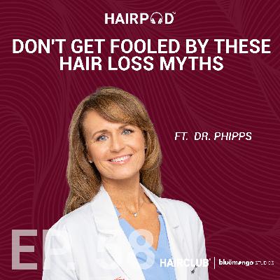 Don't Get Fooled by These Hair Loss Myths | Dr. Phipps - 058