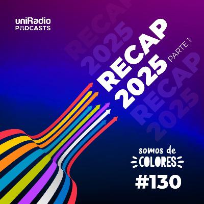 #130-T5 - Recap 2025 (Parte 1) - Las voces de Somos de Colores