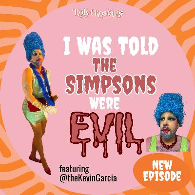 I Was Told The Simpsons Were Evil and other silly things with Kevin Garcia