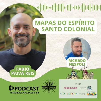 Mapas do Espírito Santo Colonial, com Fabio Paiva Reis