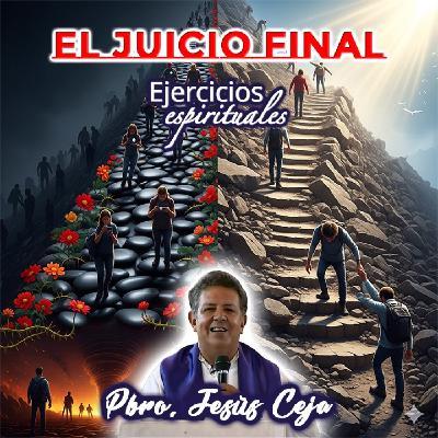 El Juicio Final - Padre Jesús Ceja