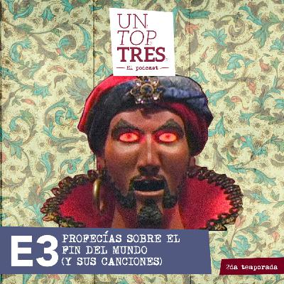 T2: E3 - Profecías sobre el fin del mundo (y sus canciones)