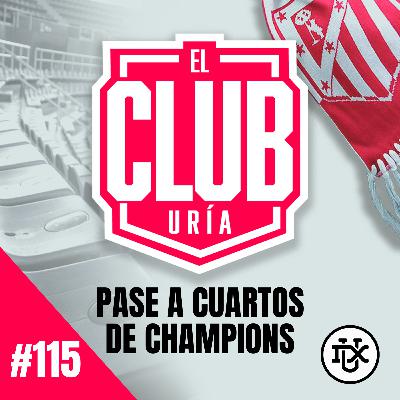 PASE A CUARTOS DE CHAMPIONS | Club Uría #115 PASE A CUARTOS DE CHAMPIONS | Club Uría #115