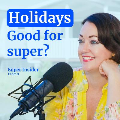 Why taking a holiday is good for your superannuation and retirement