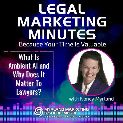 073: What Is Ambient AI and Why Does It Matter To Lawyers? 073: What Is Ambient AI and Why Does It Matter To Lawyers?