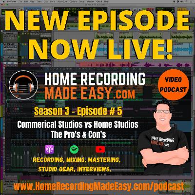 Home Studios vs Commercial Studios - Episode # 5