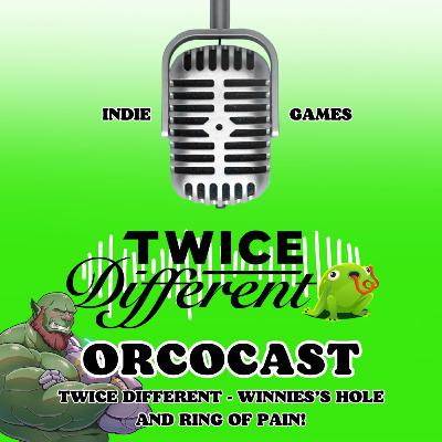 Orcocast | Twice Different | Winnie's Hole and Ring of Pain S4E3