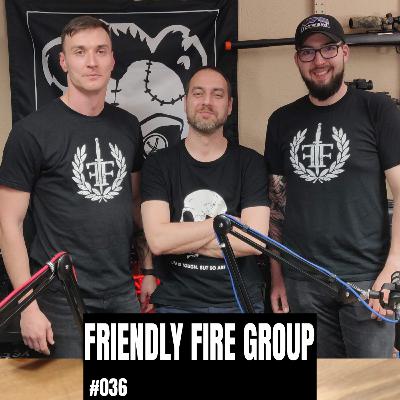 Armory Podcast ep. #036 - Friendly Fire Group