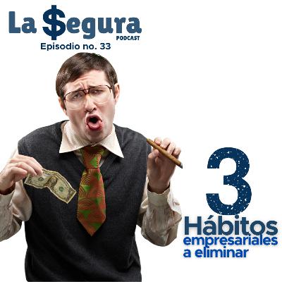 3 hábitos empresariales que debes eliminar
