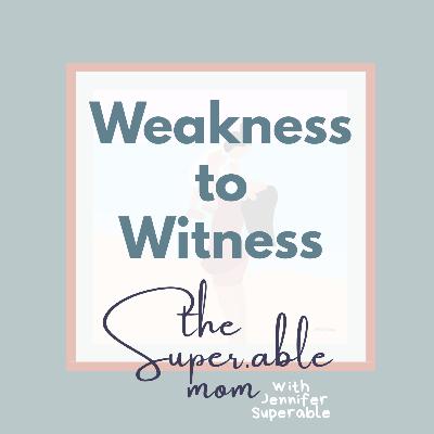 Episode 1: Intentional Parenting, Weakness to Witness