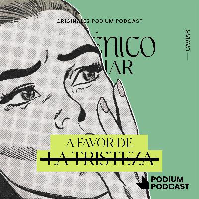 Episodio 66 - A favor de la tristeza