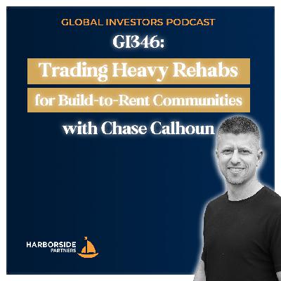 GI346: Trading Heavy Rehabs for Build-to-Rent Communities with Chase Calhoun