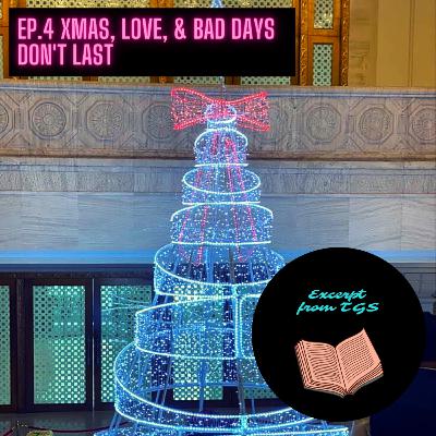 Xmas, Love, & Bad Days Don't Last