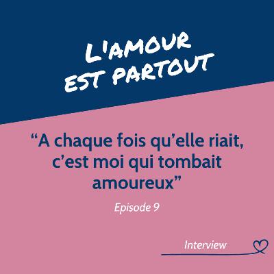 #9 A chaque fois qu’elle riait, c’est moi qui tombait amoureux