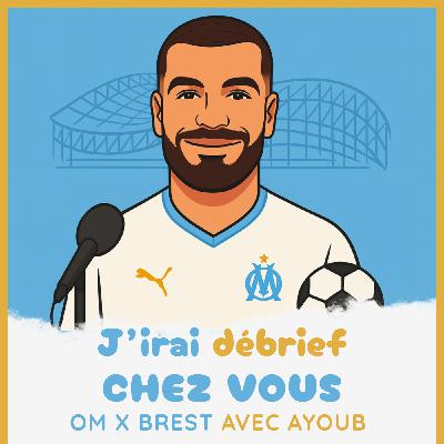 Épisode 11 - OM / BREST avec Ayoub - J'irai débrief chez vous