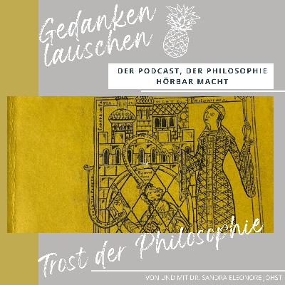 Warum das Philosophieren Orientierung bieten kann: Trost der Philosophie von Boethius Warum das Philosophieren Orientierung bieten kann: Trost der Philosophie von Boethius