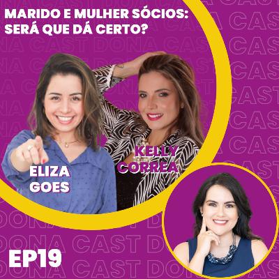 EP 19 - DONA CAST - Marido e Mulher Sócios: será que dá certo?