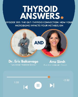 Episode 203: The Gut-Thyroid Connection: How Your Microbiome Impacts Your Metabolism