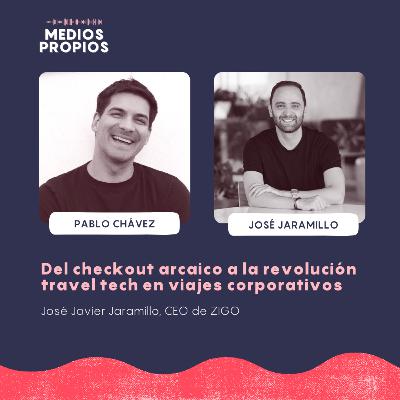 Del checkout arcaico a la revolución travel tech en viajes corporativos - José Javier Jaramillo, CEO de ZIGO