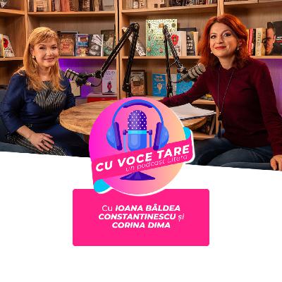 #CuVoceTare I Ioana Bâldea Constantinescu în dialog cu Corina Dima #CuVoceTare I Ioana Bâldea Constantinescu în dialog cu Corina Dima