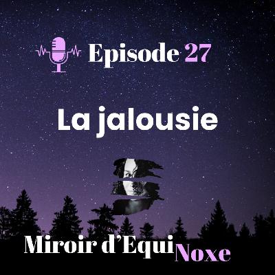 Episode 27 - La Jalousie Episode 27 - La Jalousie
