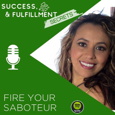 #28 Fire Your Internal Saboteur #28 Fire Your Internal Saboteur