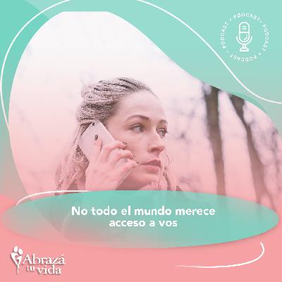 No Todo el Mundo Merece Acceso a Vos