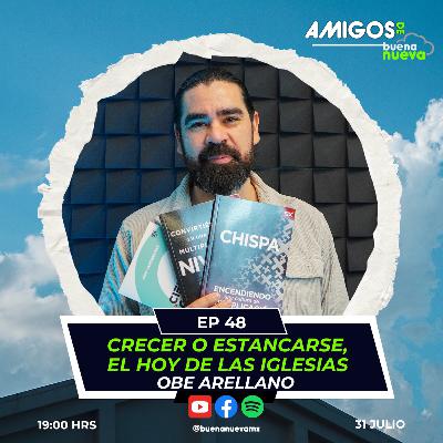 "Crecer o estancarse, el HOY de las IGLESIAS" con Obe Arellano en Buena Nueva