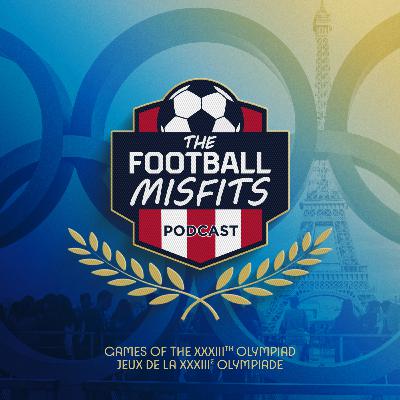#FootyMisfits Ep. 174 - OnlyFrance: Olympic Football Preview