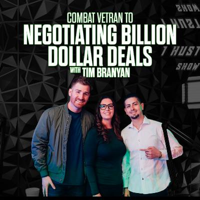COMBAT VETERAN TO NEGOTIATING BILLION DOLLAR DEALS WITH TIM BRANYAN Ep.5