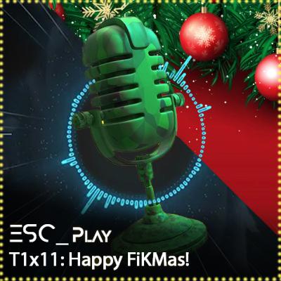 ESCPlay - T1x11 - Happy FikMas!