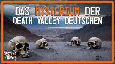 Das Verschwinden der Death Valley Deutschen!