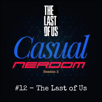 Casual Nerdom vs The Last of Us (The power of choice) (#14) Casual Nerdom vs The Last of Us (The power of choice) (#14)