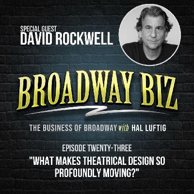 #23 - What Makes Theatrical Design So Profoundly Moving? with David Rockwell