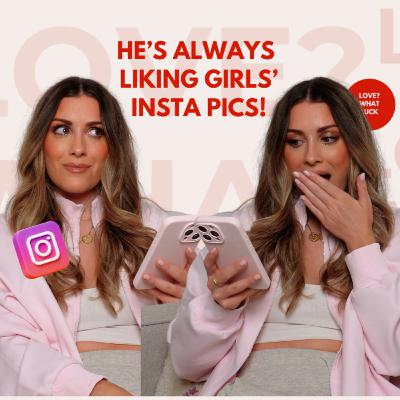 EP152: My boyfriend is always liking girls' Insta pics! Do I break up with him?
