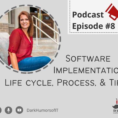 Software Implementation, Life Cycle, Process, & Tips