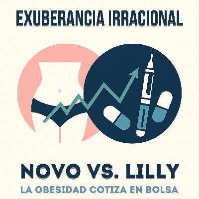 Episodio 64: "Novo vs. Lilly: la obesidad cotiza en bolsa" Episodio 64: "Novo vs. Lilly: la obesidad cotiza en bolsa"
