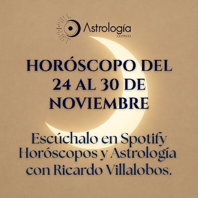 Horóscopo del 24 al 30 de noviembre del 2025 Horóscopo del 24 al 30 de noviembre del 2025