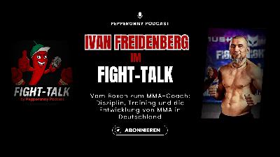 #110 Vom Boxen zum MMA-Coach – Ivan Freidenberg im Fight-Talk über Disziplin, Training & Mindset #110 Vom Boxen zum MMA-Coach – Ivan Freidenberg im Fight-Talk über Disziplin, Training & Mindset