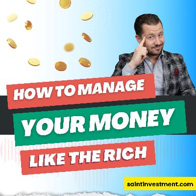 Episode 058: How to Manage Your Money Like The Rich