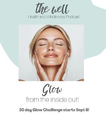 263. ✨ Glow From the Inside Out ... Join my 30 day Glow Challenge !✨